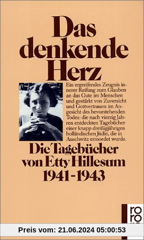 Das denkende Herz: Die Tagebücher von Etty Hillesum. 1941-1943